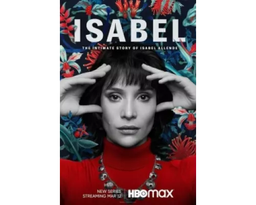 Исабель: Частная жизнь писательнцы Исабель Альенде сериал смотреть Исабель: Частная жизнь писательнцы Исабель Альенде сериал смотреть